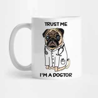 TRUST ME I'M A DOGTOR PUG Mug